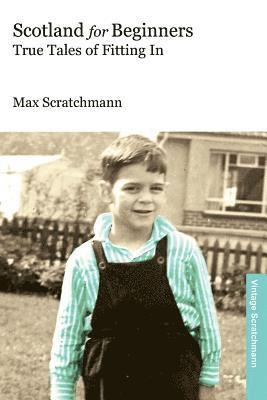 Scotland for Beginners: True Tales of Fitting In