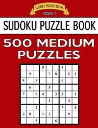 bokomslag Sudoku Puzzle Book, 500 MEDIUM Puzzles: Single Difficulty Level For No Wasted Puzzles