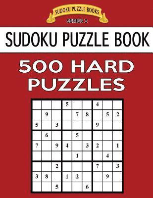 bokomslag Sudoku Puzzle Book, 500 HARD Puzzles: Single Difficulty Level For No Wasted Puzzles