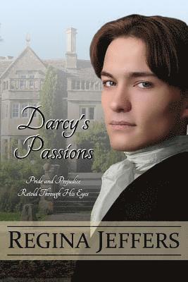 Regina Jeffers - Darcy's Passions: Pride and Prejudice Retold Through His Eyes, Häftad