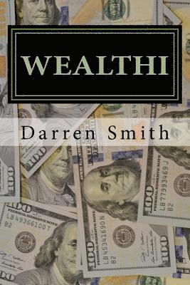 WEALTHI - The average Joe's guide to becoming rich 1