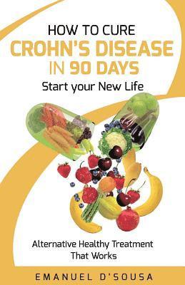 bokomslag How to Cure Crohn's Disease in 90 Days: Alternative Healthy treatment that Works