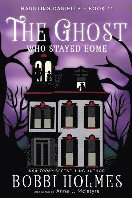 Anna J. McIntyre - The Ghost Who Stayed Home, Häftad