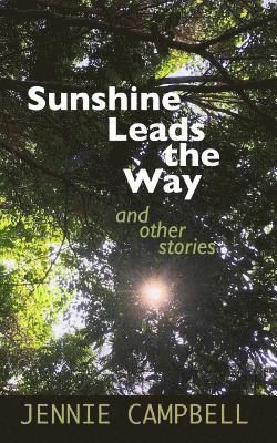 Sunshine Leads the Way: And Other Stories 1