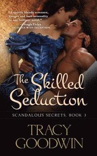 bokomslag The Skilled Seduction: Scandalous Secrets, Book 3