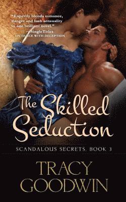 The Skilled Seduction: Scandalous Secrets, Book 3 1