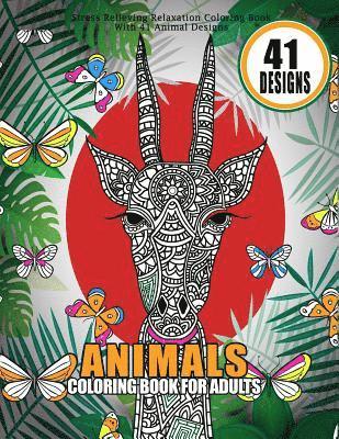 Animals Coloring Book For Adults Stress Relieving Relaxation Coloring Book With 41 Animal Designs: 8.5' x 11' Big Animal Coloring Books Dogs, Cats, El 1