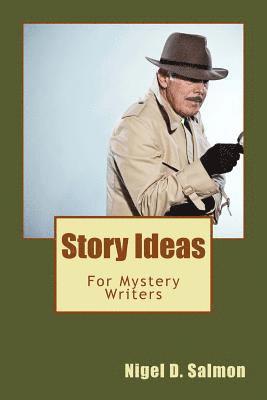 Story Ideas: For Mystery Writers 1
