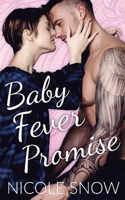 Nicole Snow - Baby Fever Promise: A Billionaire Second Chance Romance, Häftad