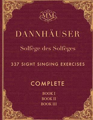 Solfège des Solfèges, Complete, Book I, Book II and Book III: 337 Sight Singing Exercises 1