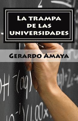 Juan Gerardo Amaya - La trampa de las universidades: La generación que no cree en el sistema escolar, Häftad