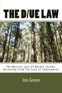 bokomslag The D/UE LAW: The Massive Loss of Market Income, Resulting From The Lack of Employment