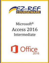 bokomslag Microsoft Access 2016 - Intermediate: Instructor Guide (Black & White)