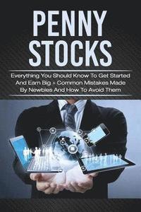 bokomslag Penny Stocks: Everything You Should Know To Get Started And Earn Big + Common Mistakes Made By Newbies And How To Avoid Them