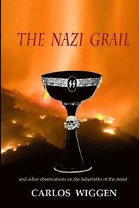 bokomslag The Nazi Grail: And other Observations on the Labyrinths of the Mind