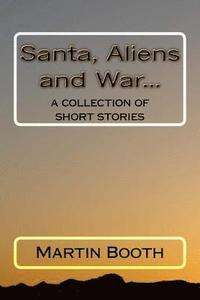 bokomslag Santa, Aliens and War...: a collection of short stories