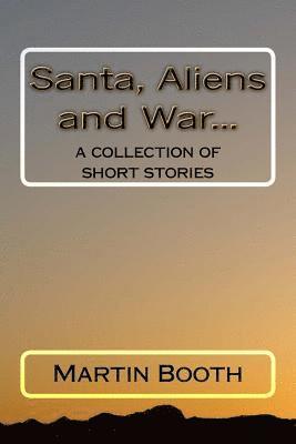Martin Booth - Santa, Aliens and War...: a collection of short stories, Häftad