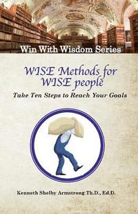 bokomslag Wise Methods for Wise People: Ten Steps to Reach Your Goals