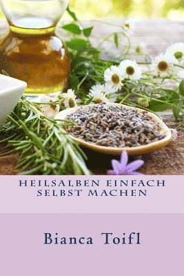 Bianca Toifl - Heilsalben einfach selbst machen, Häftad