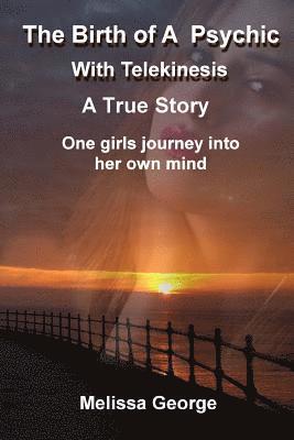 The Birth of a Psychic with Telekenisis. a True Story