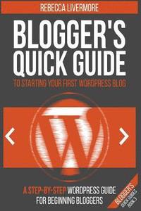 bokomslag Blogger's Quick Guide to Starting Your First WordPress Blog: A Step-By-Step WordPress Guide for Beginning Bloggers