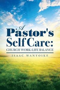 bokomslag A Pastor's Self Care: Church Work-Life Balance