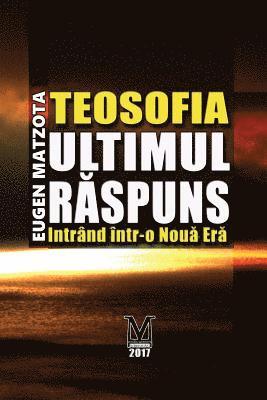 bokomslag Teosofia, Ultimul Raspuns: Intrand in Noua Era