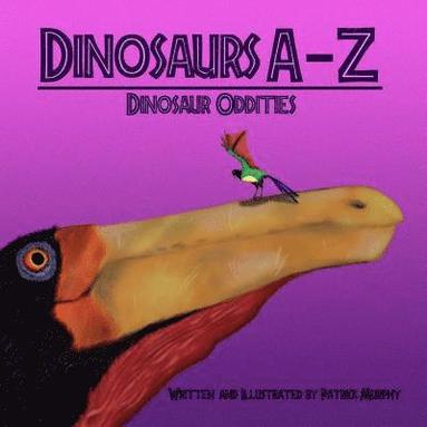 bokomslag Dinosaurs A - Z: Dinosaur Oddities