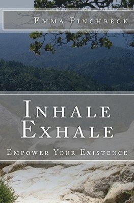 bokomslag Inhale Exhale: Empower Your Existence