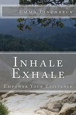 Emma Pinchbeck - Inhale Exhale: Empower Your Existence, Häftad