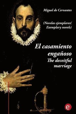 El casamiento engañoso/The deceitful marriage: (edición bilingüe/bilingual edition) 1