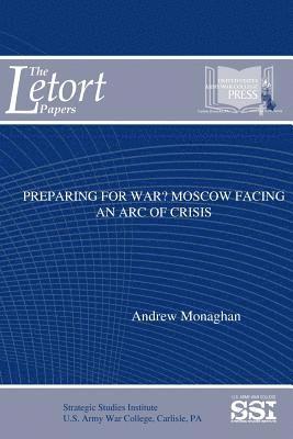 Preparing for War? Moscow Facing an Arc of Crisis 1