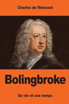 Bolingbroke: Sa vie et son temps 1