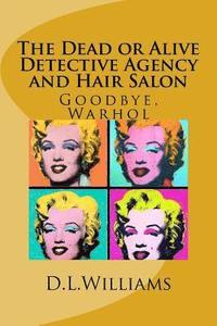 bokomslag The Dead or Alive Detective Agency and Hair Salon: Goodbye, Warhol