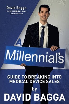 A MILLENNIAL'S Guide to Breaking into Medical Device Sales 1