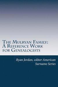 bokomslag The Mulryan Family: A Reference Work for Genealogists