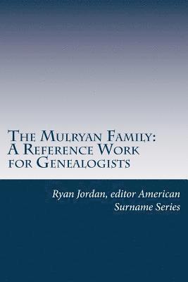 Editor American Surname Series, Ryan Jordan - The Mulryan Family: A Reference Work for Genealogists, Häftad. Tillgänglighet: Lägg i varukorg