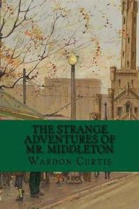 bokomslag The Strange Adventures of Mr. Middleton: Classic Literature