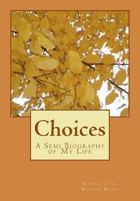 Choices: A Semi Biography of My Life 1