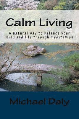 bokomslag Calm Living: A Natural Way to Balance Your Mind and Life Through Meditation