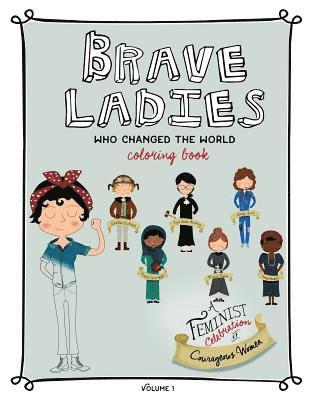 Brave Ladies Who Changed the World: A Coloring Book 1