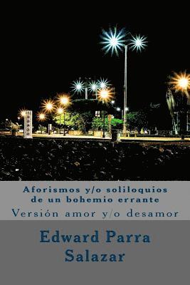 Edward Parra Salazar - Aforismos y/o soliloquios de un bohemio errante: Versión amor y/o desamor, Häftad