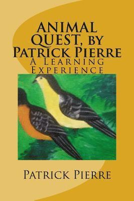 ANIMAL QUEST, by Patrick Pierre: A Learning Experience 1