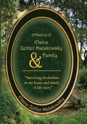 bokomslag A History of Elaine Zettler Malakowsky & Family: Surviving alcoholism in my home and family - A life story