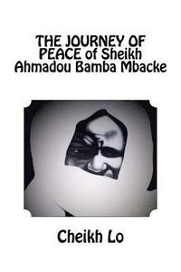 bokomslag THE JOURNEY OF PEACE of Sheikh Ahmadou Bamba Mbacke