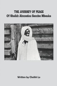 bokomslag THE JOURNEY OF PEACE of Sheikh Ahmadou Bamba Mbacke