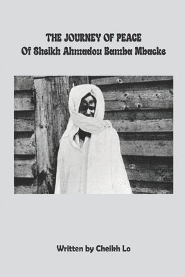 Cheikh Lo - THE JOURNEY OF PEACE of Sheikh Ahmadou Bamba Mbacke, Häftad. Tillgänglighet: Lägg i varukorg