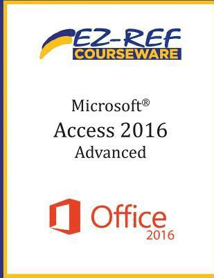 Microsoft Access 2016 - Advanced: Student Manual (Black & White) 1