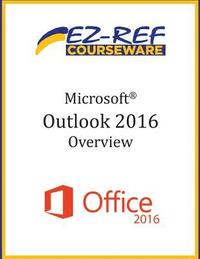 bokomslag Microsoft Outlook 2016: Overview: Student Manual (Black & White)