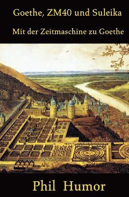 Goethe, ZM40 und Suleika: Mit der Zeitmaschine zu Goethe 1